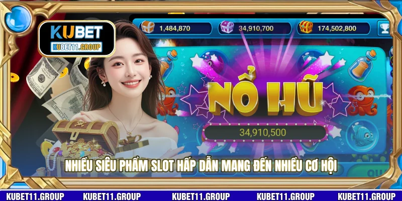Nhiều siêu phẩm slot hấp dẫn mang đến nhiều cơ hội